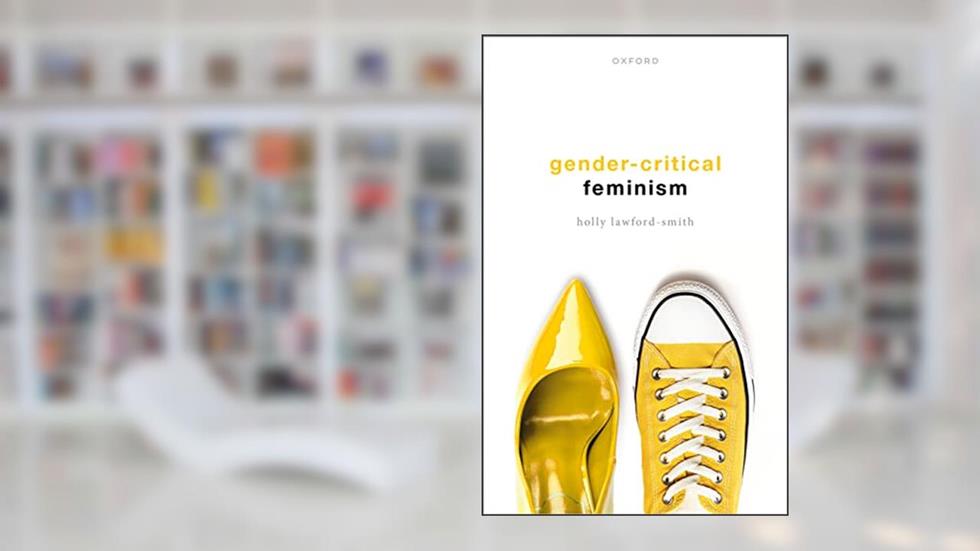 Gender-Critical Feminism, written by Holly Lawford-Smith