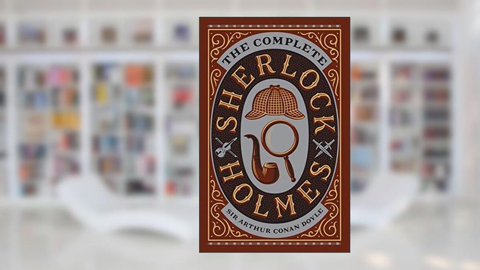 The Complete Sherlock Holmes (Barnes & Noble Leatherbound Classic Collection), written by Sir Arthur Conan Doyle
