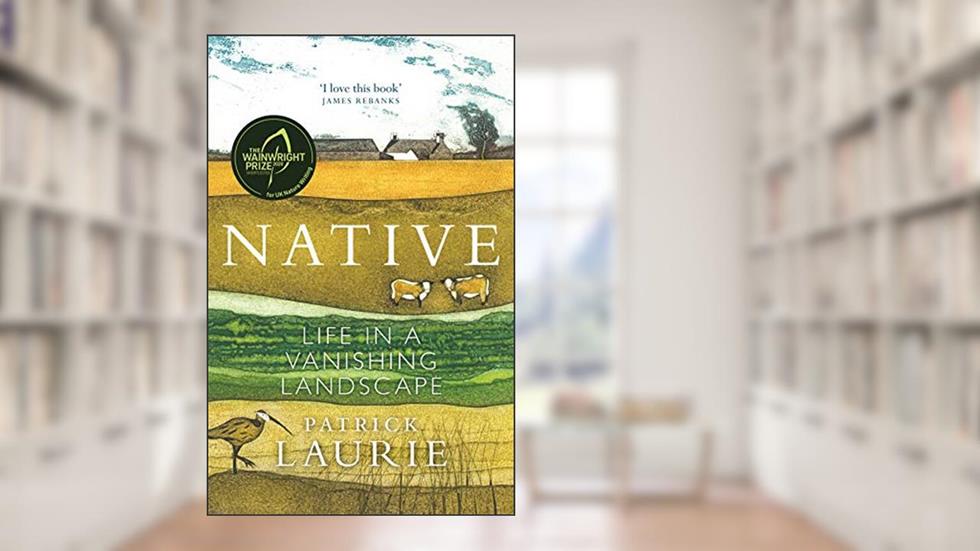 Native: Life in a Vanishing Landscape (A TIMES BESTSELLER), written by Patrick Laurie