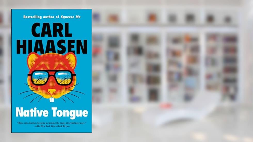 Native Tongue (Skink Book 2), written by Carl Hiaasen