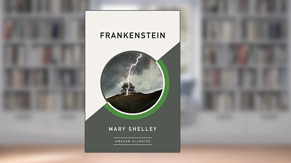 Frankenstein (AmazonClassics Edition), written by Mary Shelley