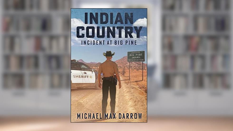 Indian Country: Incident at Big Pine (Indian Country: The Mike Taylor Mysteries Book 1), written by Michael Darrow