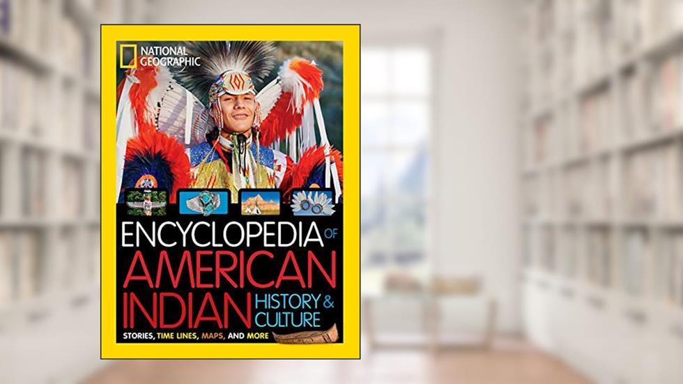 National Geographic Kids Encyclopedia of American Indian History and Culture: Stories, Timelines, Maps, and More, written by National Geographic; Cynthia O'Brien