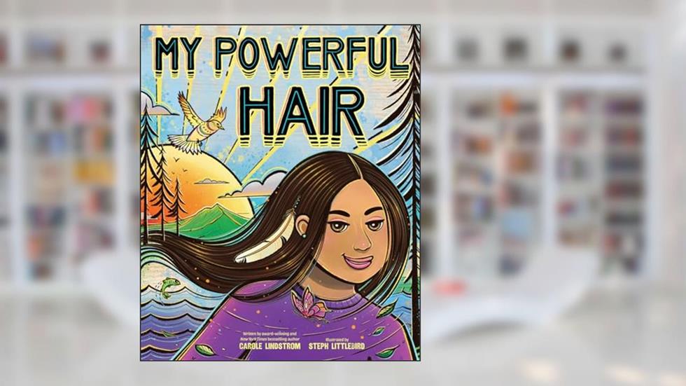 My Powerful Hair: A Picture Book, written by Carole Lindstrom
