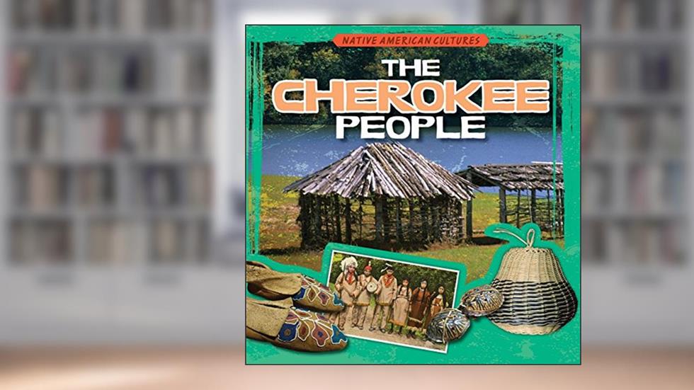 The Cherokee People (Native American Cultures), written by Sarah Machajewski