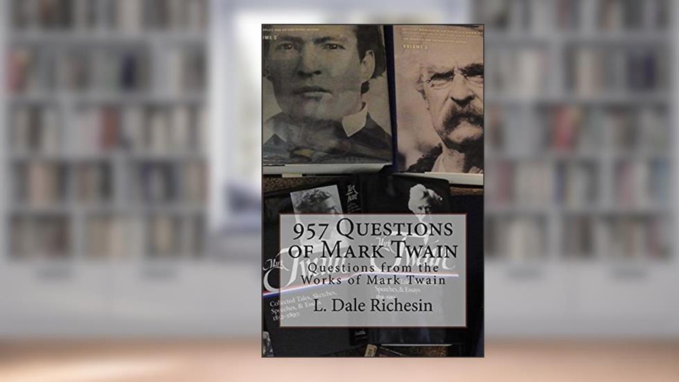 957 Questions of Mark Twain, written by L. Dale Richesin