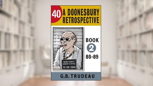 Cover from 40: A Doonesbury Retrospective 1980 to 1989, written by G. B. Trudeau