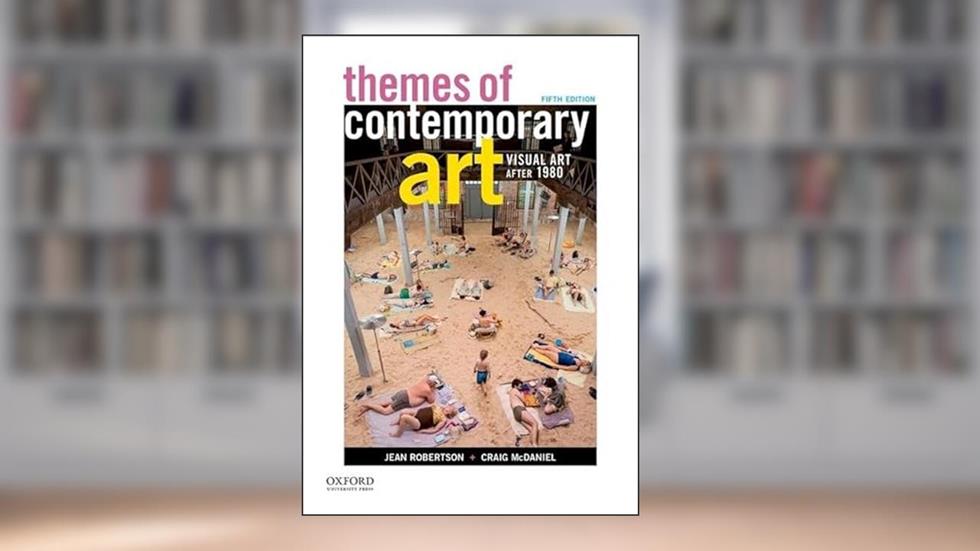 Themes of Contemporary Art: Visual Art After 1980, written by Jean Robertson; Craig McDaniel