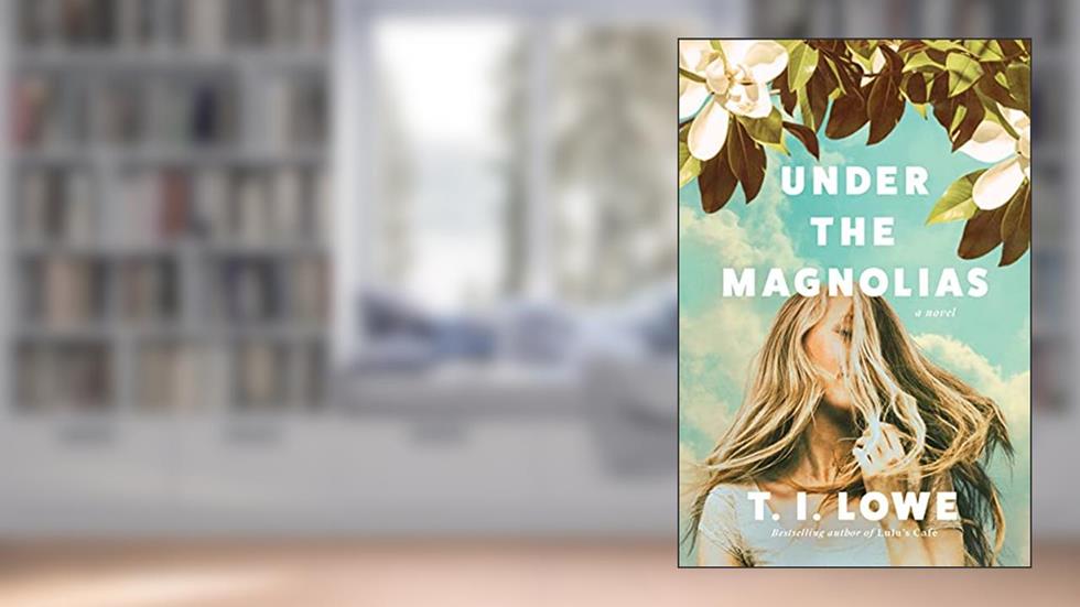 Under the Magnolias: A Southern Coming of Age Novel Set in the 1980's, written by T.I. Lowe