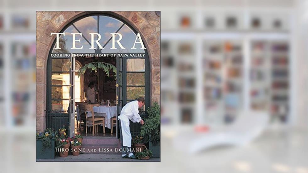 Terra: Cooking from the Heart of Napa Valley (Cooking from the Heart of the Napa Valley), written by Hiro Sone; Lissa Doumani