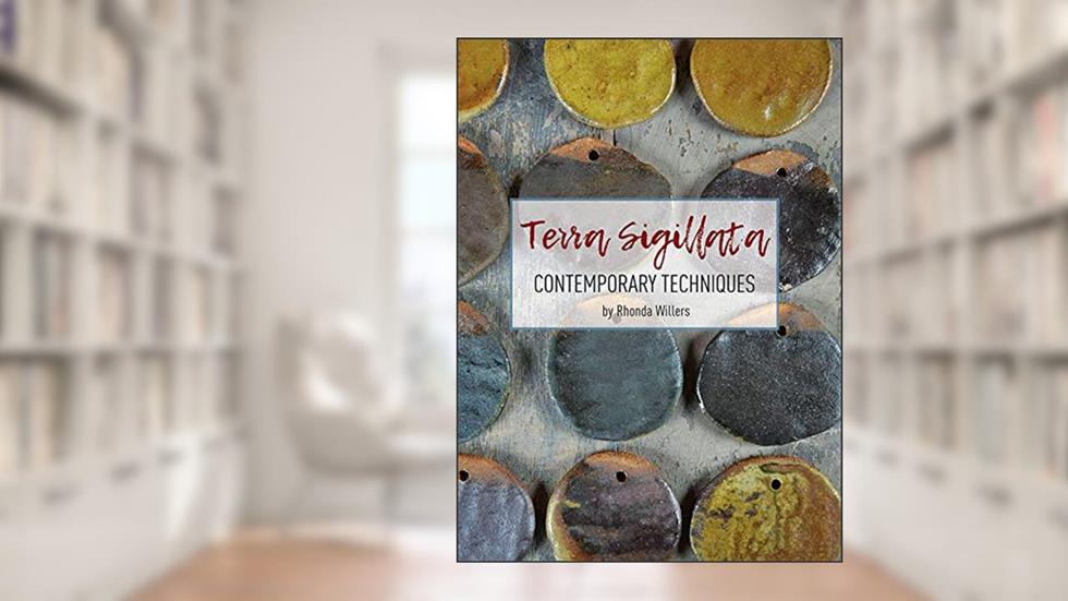Terra Sigillata: Contemporary Techniques, written by Rhonda Willers