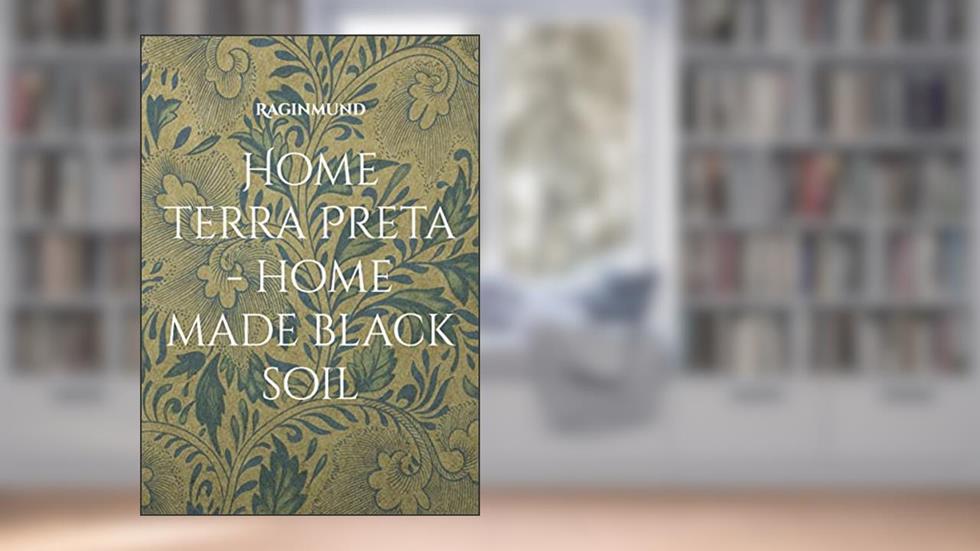 Home Terra Preta - home made black soil, written by Raginmund