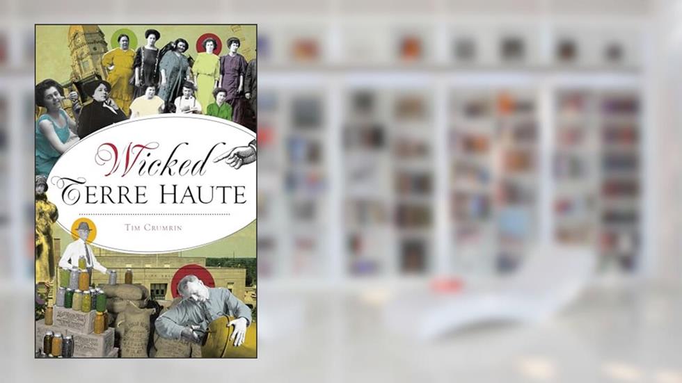 Wicked Terre Haute, written by Tim Crumrin