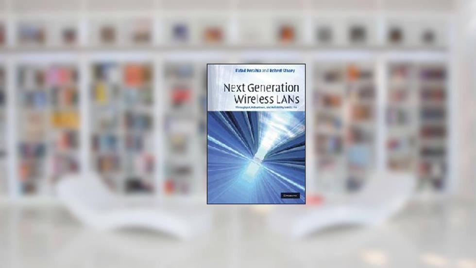 Next Generation Wireless LANs: Throughput, Robustness, and Reliability in 802.11n, written by Eldad Perahia; Robert Stacey