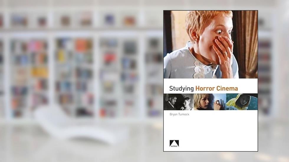 Studying Horror Cinema (Auteur), written by Bryan Turnock