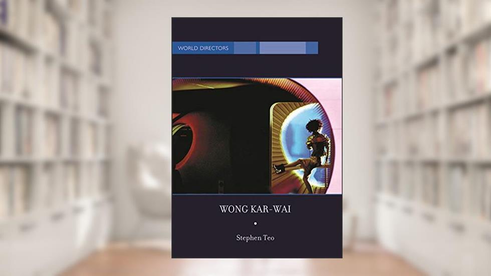 Wong Kar-Wai: Auteur of Time (World Directors), written by Stephen Teo