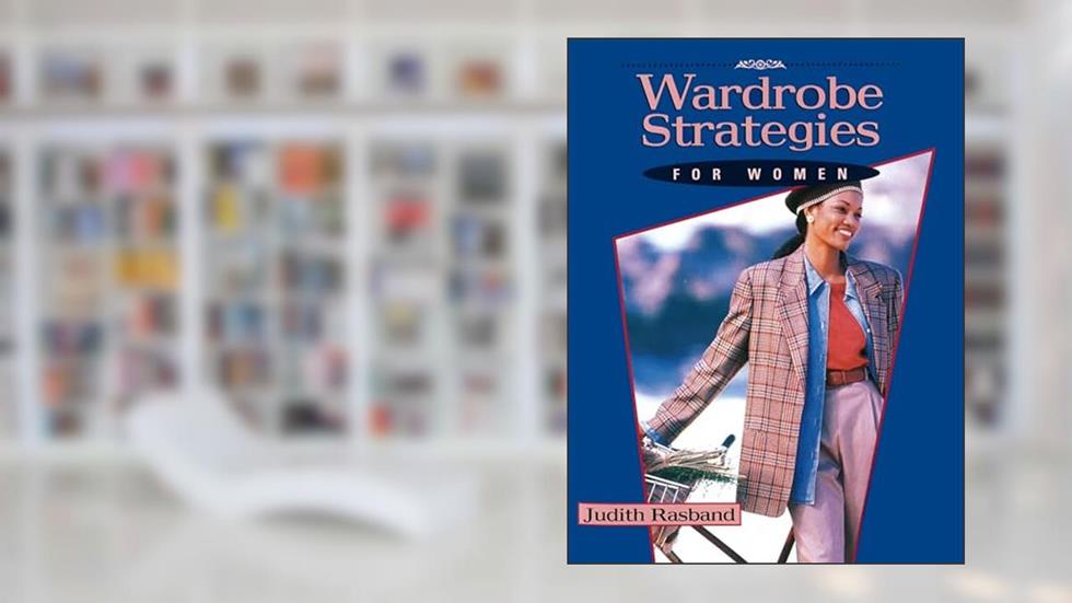 Wardrobe Strategies for Women, written by Judith Rasband
