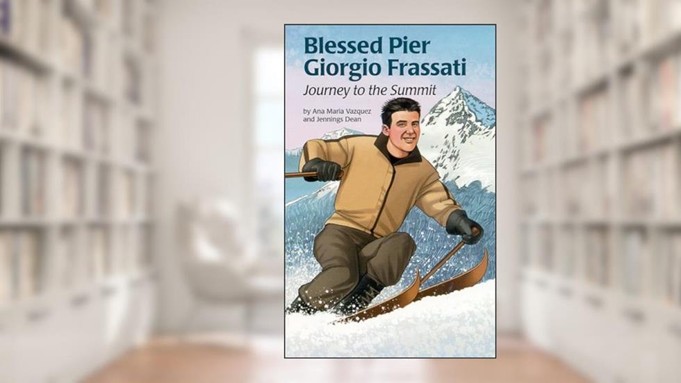 Blessed Pier Giorgio Frassati: Journey to the Summit (Encounter the Saints Series, 18), written by Ana Maria Vasquez; Jennings Dean
