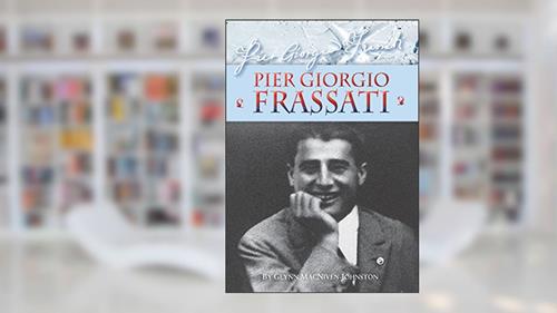 Cover from Pier Giorgio Frassati - Inspiration for students, written by Glynn MacNiven-Johnston