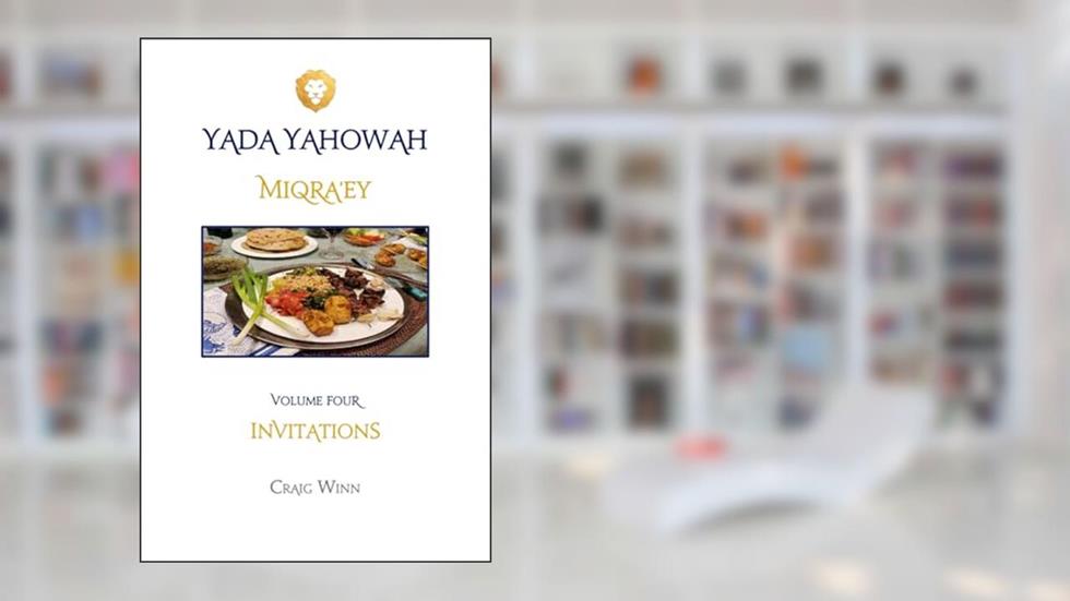 MIQRA'EY: INVITATIONS (YADA YAHOWAH SERIES), written by CRAIG WINN