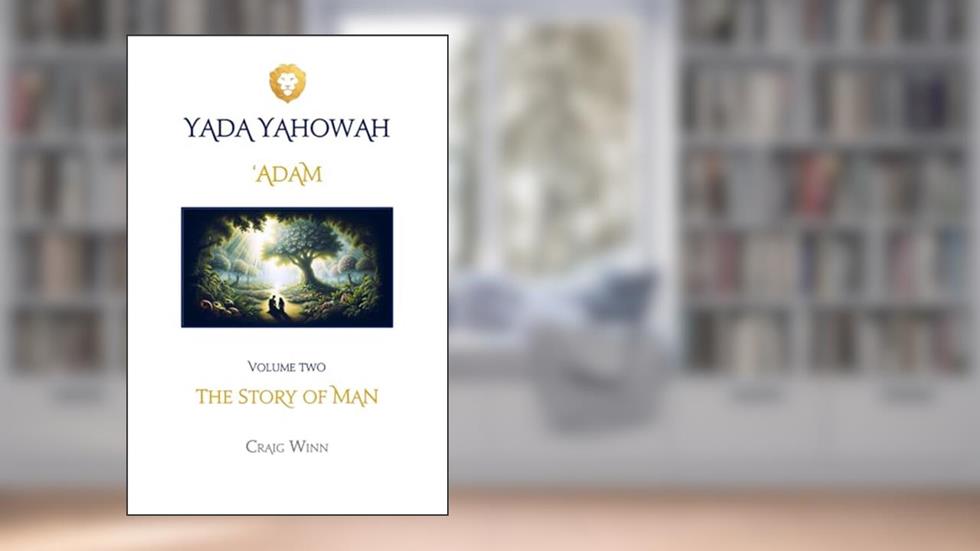 'ADAM: THE STORY OF MAN (YADA YAHOWAH SERIES), written by CRAIG WINN
