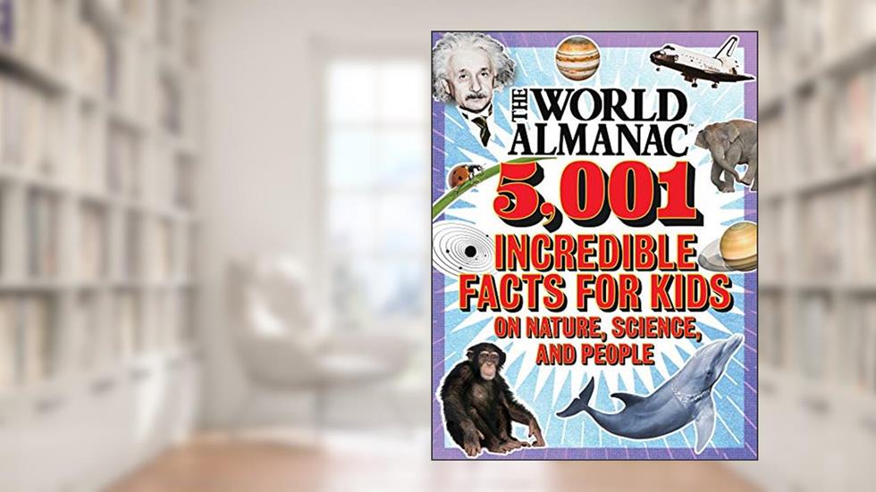The World Almanac 5,001 Incredible Facts for Kids on Nature, Science, and People (World Almanac and Book of Facts), written by World Almanac KidsT