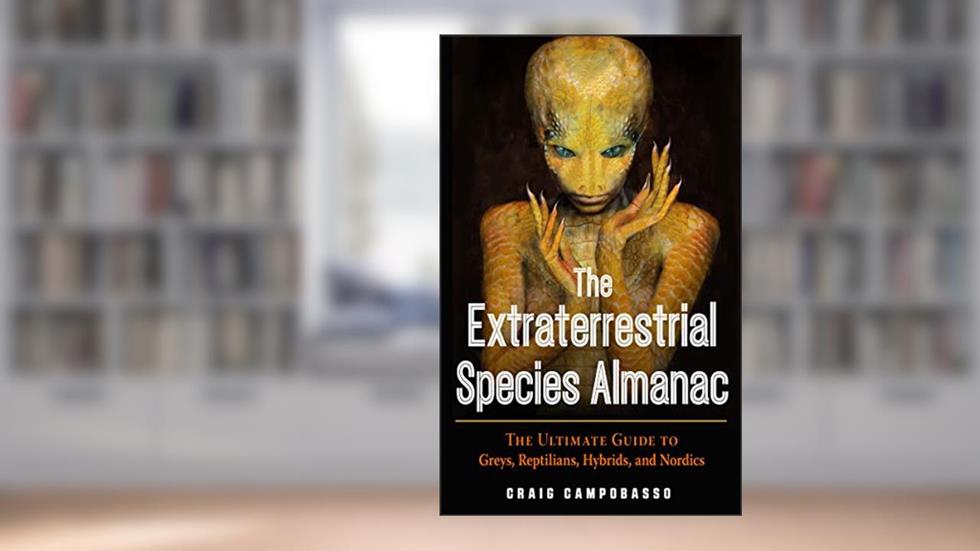 The Extraterrestrial Species Almanac: The Ultimate Guide to Greys, Reptilians, Hybrids, and Nordics (MUFON), written by Craig Campobasso