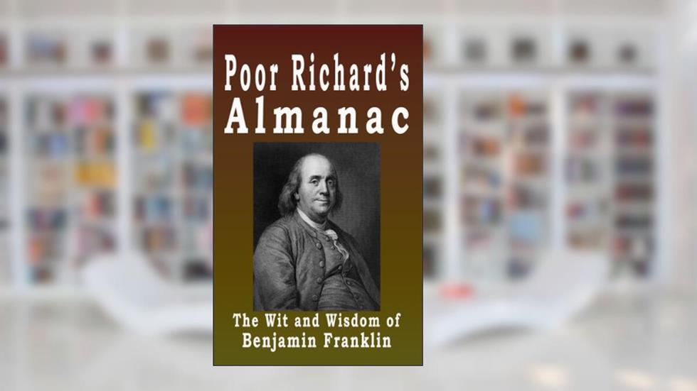 Poor Richard's Almanac, written by Benjamin Franklin