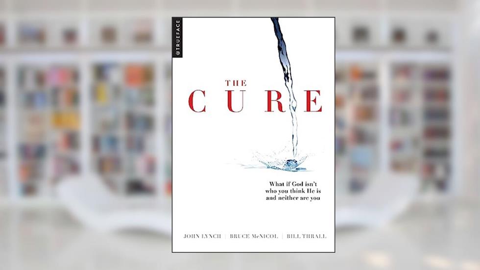 The Cure: What if God isn't who you think He is and neither are you?, written by Trueface; Bruce McNicol; Bill Thrall; John Lynch