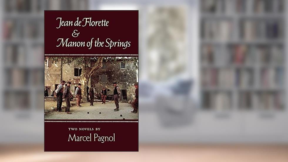 Jean de Florette & Manon of the Springs, written by Marcel Pagnol