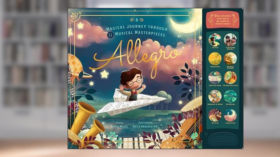 Allegro: A Musical Journey Through 11 Musical Masterpieces, written by David W. Miles