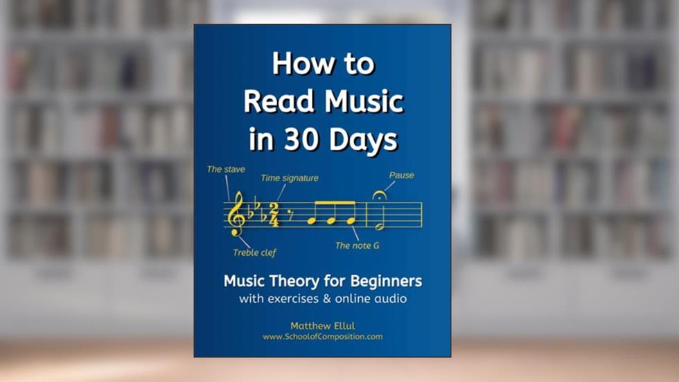 How to Read Music in 30 Days: Music Theory for Beginners - with exercises & online audio (Practical Musical Theory), written by Matthew Ellul