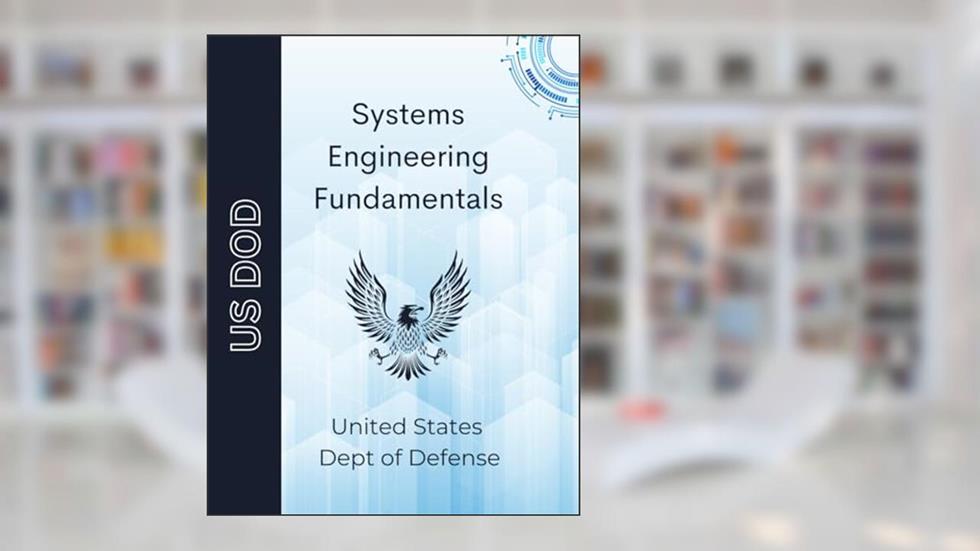 Systems Engineering Fundamentals, written by Department of Defense; Space Science Library