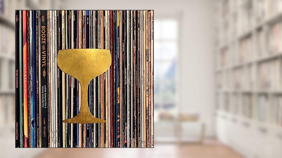 Booze & Vinyl: A Spirited Guide to Great Music and Mixed Drinks, written by André Darlington; Tenaya Darlington