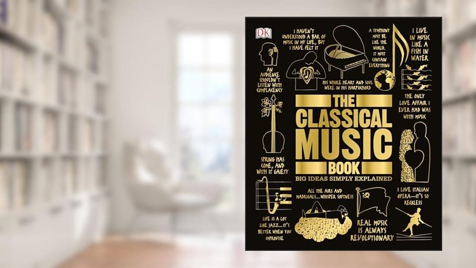 The Classical Music Book: Big Ideas Simply Explained (DK Big Ideas), written by DK