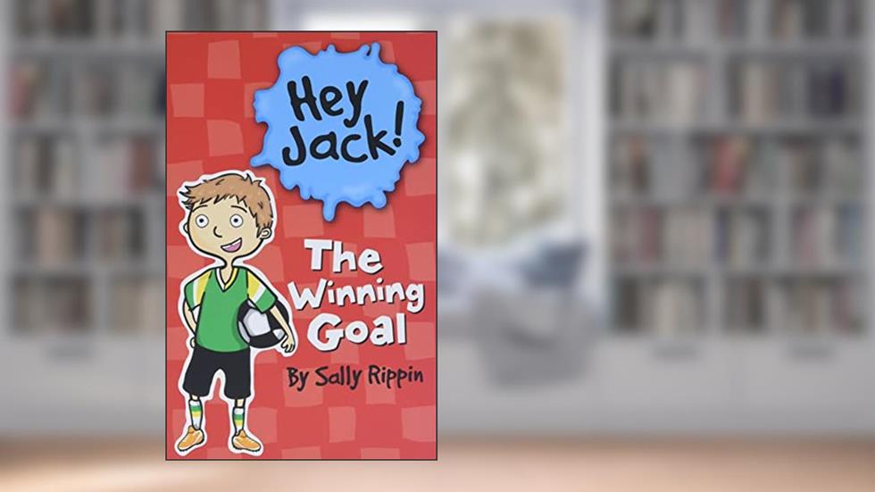 The Winning Goal (Hey Jack!), written by Sally Rippin