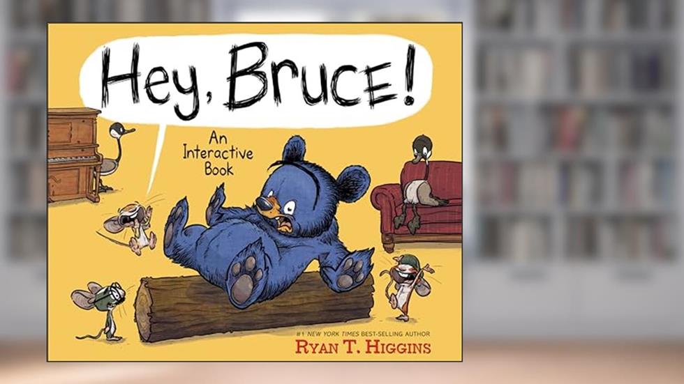 Hey, Bruce!: An Interactive Book (Mother Bruce Series), written by Ryan T. Higgins