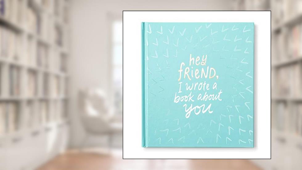 Hey Friend, I Wrote a Book About You, written by Miriam Hathaway