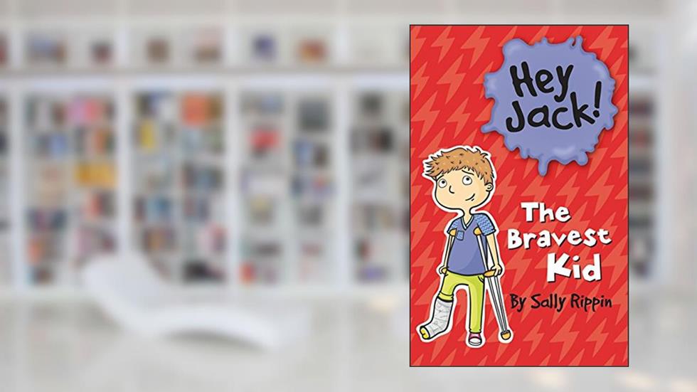 The Bravest Kid (Hey Jack!), written by Sally Rippin