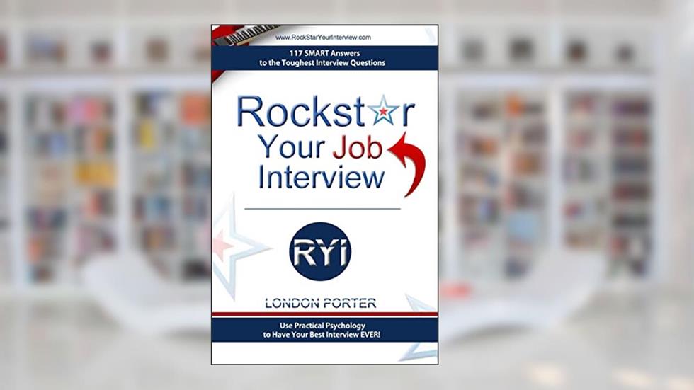 Rockstar Your Job Interview: Answers to the Toughest Interview Questions Ever, written by London Porter; Randall Emerson