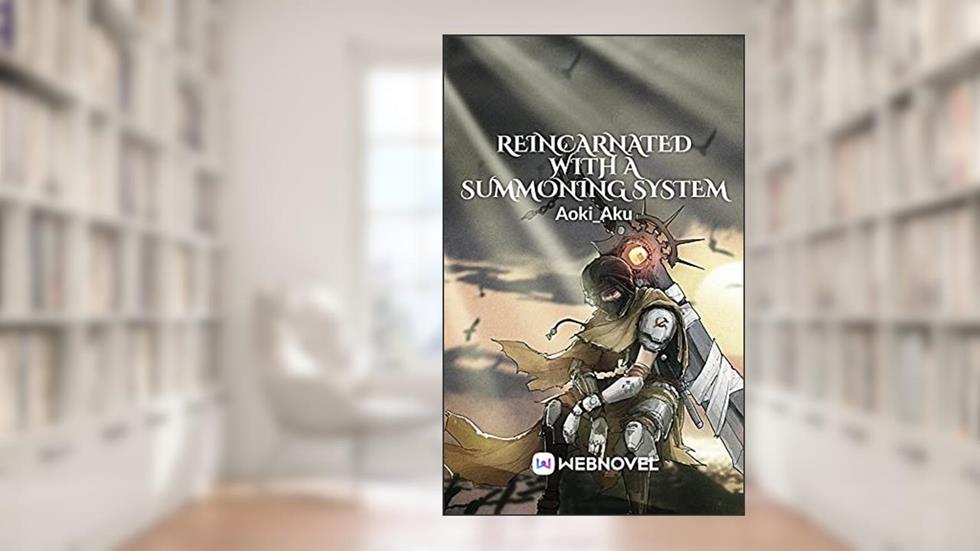 Reincarnated With A Summoning System: Book1, written by Aoki_Aku _