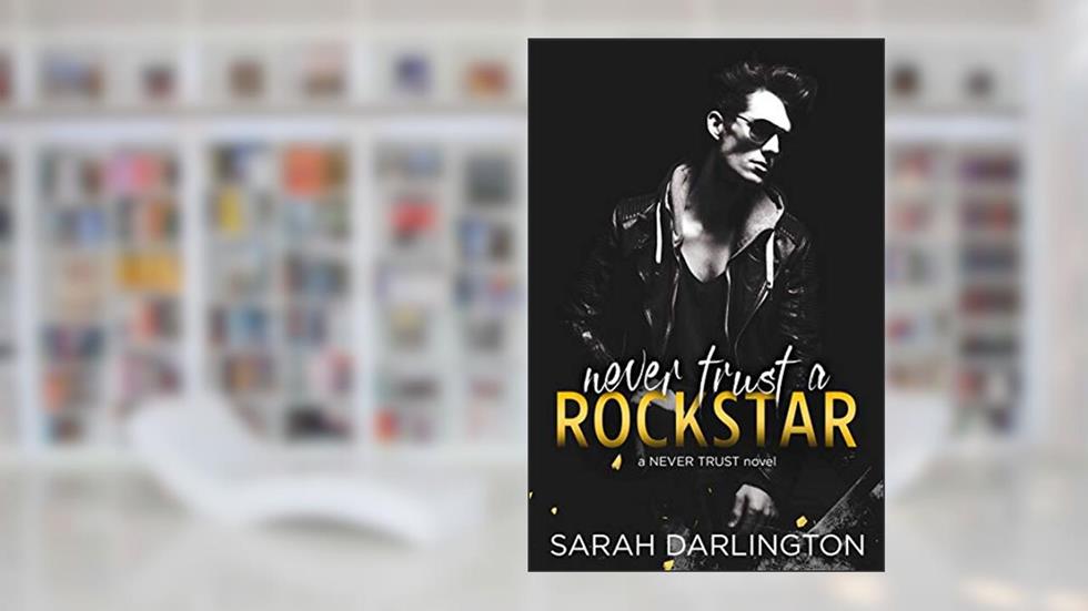 Never Trust a Rockstar, written by Sarah Darlington