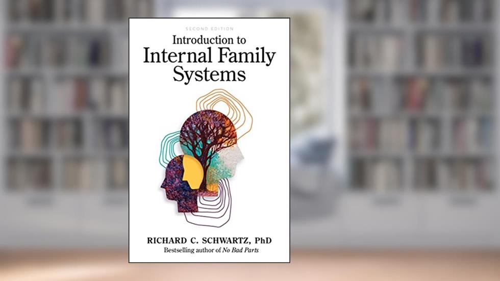 Introduction to Internal Family Systems, written by Richard Schwartz