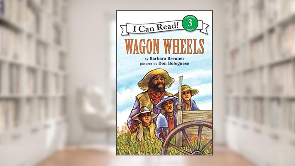 Wagon Wheels, Level 3, Grade 2-4 (I Can Read), written by Barbara Brenner