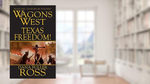 Cover from Wagons West: Texas Freedom, written by Dana Fuller Ross