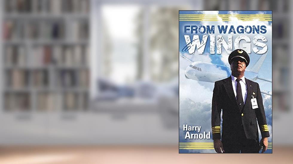 From Wagons to Wings, written by Harry Arnold MBE