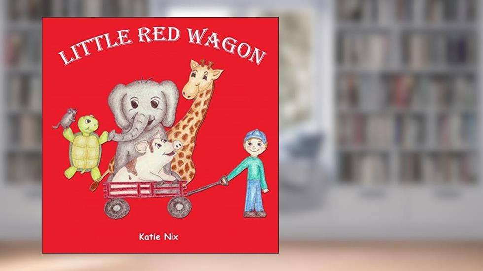 Little Red Wagon, written by Katie J. Nix