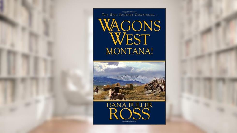 Wagons West: Montana, written by Dana Fuller Ross