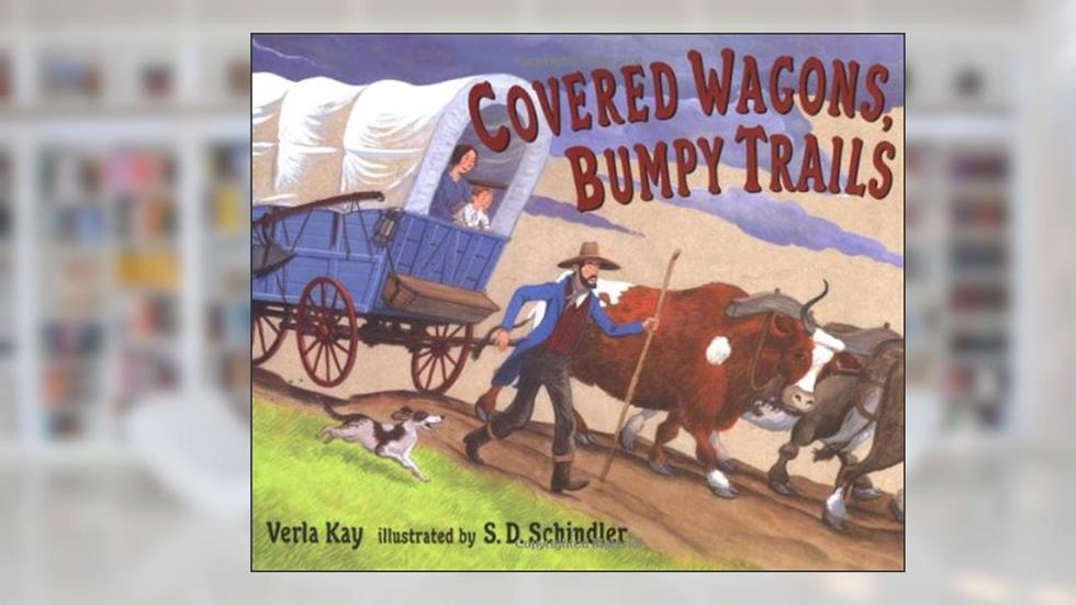 Covered Wagons, Bumpy Trails, written by Verla Kay