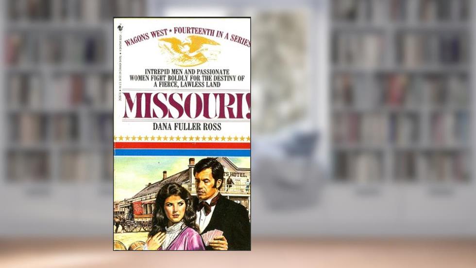 MISSOURI! (Wagon's West), written by Dana Fuller Ross